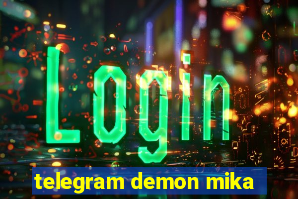 telegram demon mika